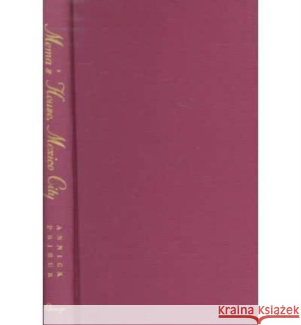 Mema's House, Mexico City: On Transvestites, Queens, and Machos Annick Prieur Annick Prieur 9780226682563 University of Chicago Press - książka