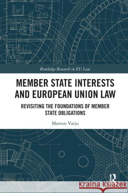 Member State Interests and European Union Law: Revisiting the Foundations of Member State Obligations Marton Varju 9781032239699 Routledge - książka