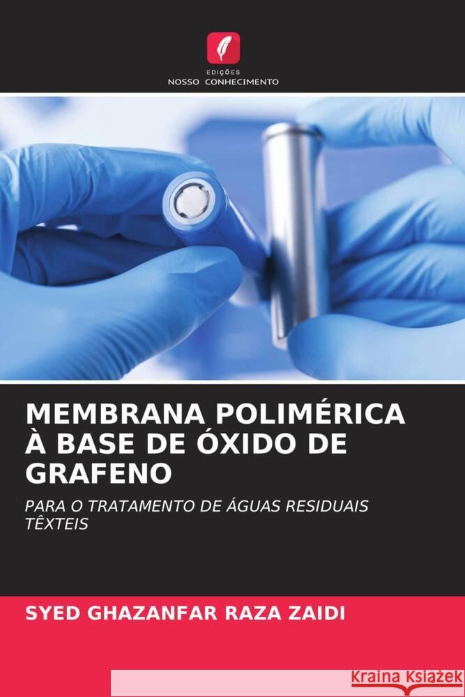 Membrana Polim?rica ? Base de ?xido de Grafeno Syed Ghazanfar Raz 9786206870579 Edicoes Nosso Conhecimento - książka