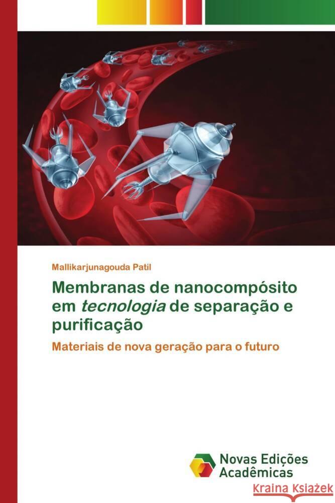 Membranas de nanocompósito em tecnologia de separação e purificação Patil, Mallikarjunagouda 9786204194219 Novas Edicioes Academicas - książka