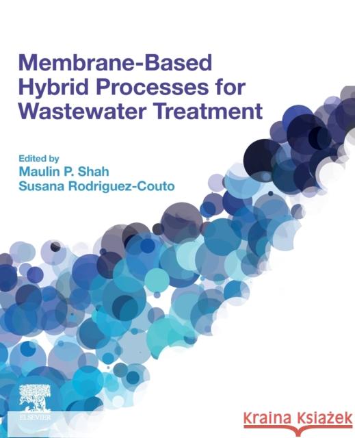 Membrane-Based Hybrid Processes for Wastewater Treatment Maulin P. Shah Susana Rodriguez-Couto 9780128238042 Elsevier - książka