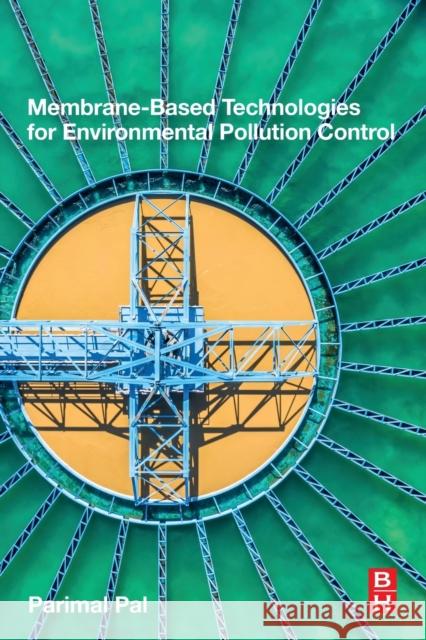 Membrane-Based Technologies for Environmental Pollution Control Pal, Parimal 9780128194553 Butterworth-Heinemann - książka