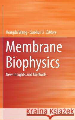 Membrane Biophysics: New Insights and Methods Wang, Hongda 9789811068225 Springer - książka