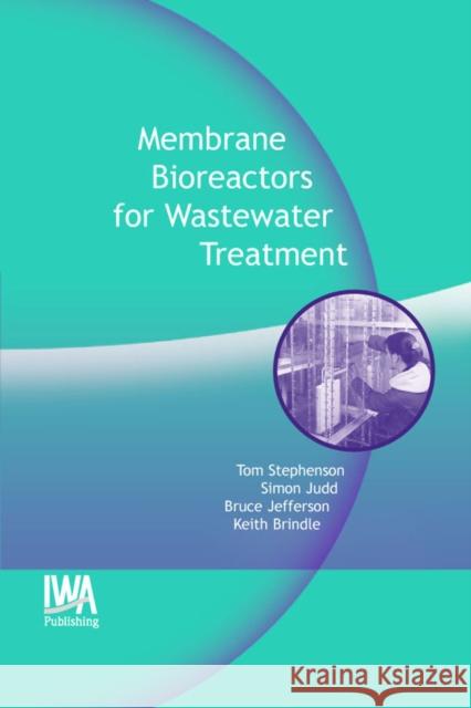 Membrane Bioreactors for Wastewater Treatment T. Stephenson K. Brindle S. Judd 9781900222075 International Association on Water Quality - książka