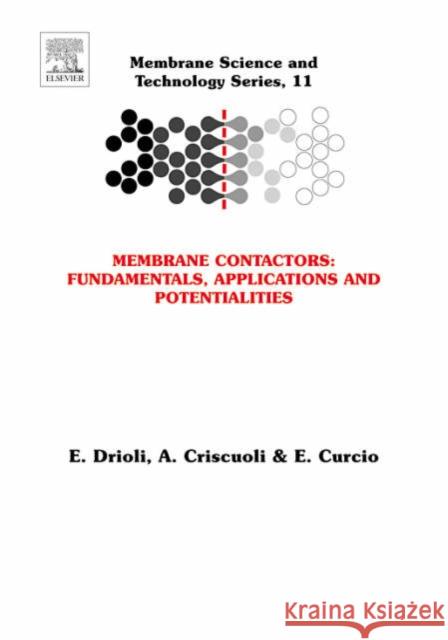 Membrane Contactors: Fundamentals, Applications and Potentialities: Volume 11 Drioli, Enrico 9780444522030 Elsevier Science - książka