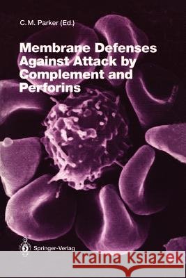 Membrane Defenses Against Attack by Complement and Perforins Charles J. Parker 9783642770166 Springer - książka
