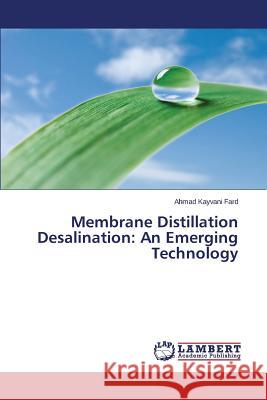 Membrane Distillation Desalination: An Emerging Technology Kayvani Fard Ahmad 9783659514951 LAP Lambert Academic Publishing - książka