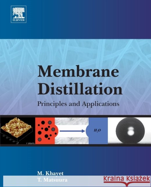 Membrane Distillation: Principles and Applications Mohamed Khaye T. Matsuura 9780444638434 Elsevier - książka