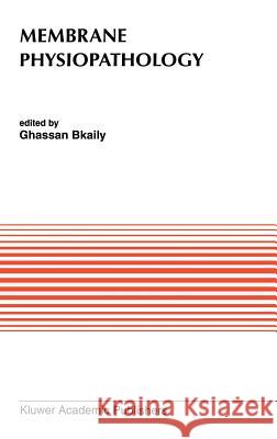 Membrane Physiopathology Ghassan Bkaily Ghassan Bkaily 9780792330622 Kluwer Academic Publishers - książka