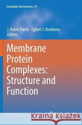 Membrane Protein Complexes: Structure and Function J. Robin Harris Egbert J. Boekema 9789811339943 Springer - książka