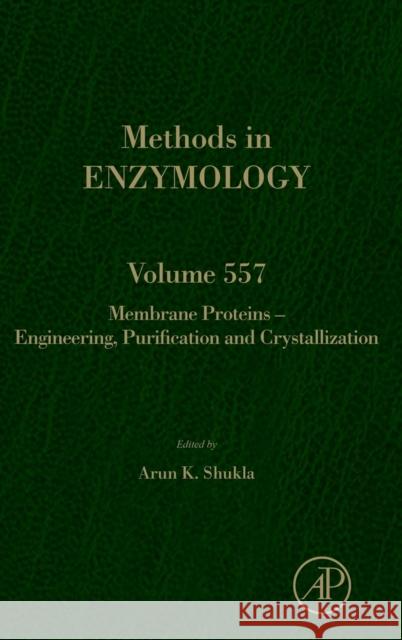 Membrane Proteins - Engineering, Purification and Crystallization: Volume 557 Shukla, Arun K. 9780128021835 Elsevier Science - książka