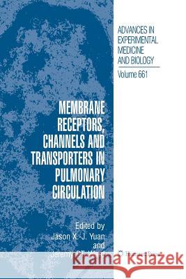 Membrane Receptors, Channels and Transporters in Pulmonary Circulation Jason X. Yuan Jeremy P. T. Ward 9781627038256 Humana Press - książka