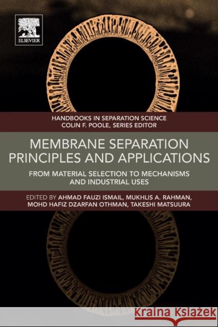 Membrane Separation Principles and Applications: From Material Selection to Mechanisms and Industrial Uses Ahmad Fauzi Ismail Mukhlis A. Rahman Mohd Hafiz Dzarfan Othman 9780128128152 Elsevier - książka