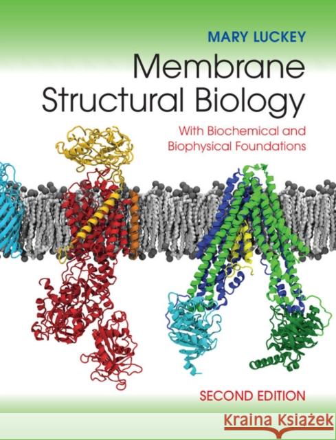 Membrane Structural Biology: With Biochemical and Biophysical Foundations Luckey, Mary 9781107030633 CAMBRIDGE UNIVERSITY PRESS - książka