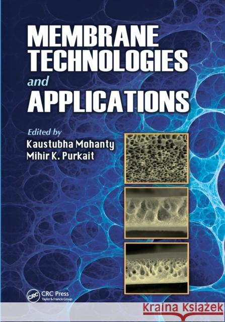 Membrane Technologies and Applications Kaustubha Mohanty Mihir K. Purkait 9780367576790 CRC Press - książka