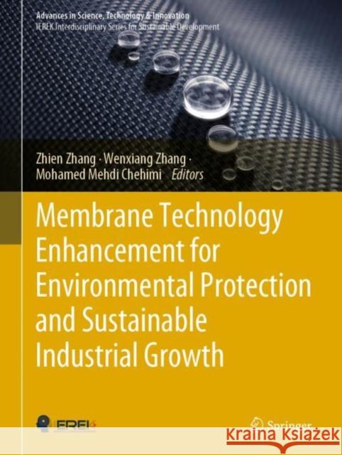 Membrane Technology Enhancement for Environmental Protection and Sustainable Industrial Growth Zhien Zhang Zhang Wenxiang Mohamed Mehdi Chehimi 9783030412944 Springer - książka