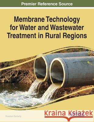 Membrane Technology for Water and Wastewater Treatment in Rural Regions Rosalam Sarbatly 9781799826460 Engineering Science Reference - książka