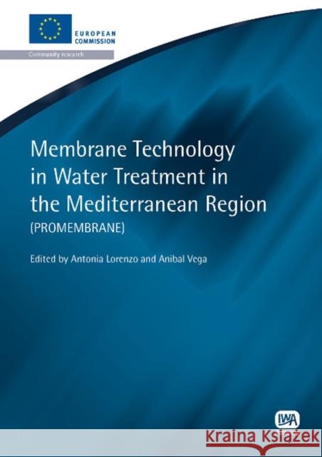 Membrane Technology in Water Treatment in the Mediterranean Region Antonia Lorenzo, Anibal Vega 9781843393702 IWA Publishing - książka