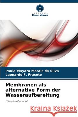 Membranen als alternative Form der Wasseraufbereitung Silva, Paula Mayara Morais da, Fraceto, Leonardo F. 9786200752031 Verlag Unser Wissen - książka