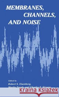 Membranes, Channels, and Noise Robert S. Eisenberg 9781468448528 Springer - książka