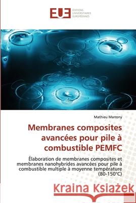 Membranes composites avancées pour pile à combustible pemfc Marrony-M 9786131504389 Editions Universitaires Europeennes - książka