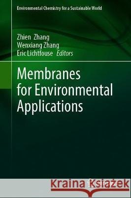 Membranes for Environmental Applications Zhien Zhang Wenxiang Zhang Eric Lichtfouse 9783030339777 Springer - książka