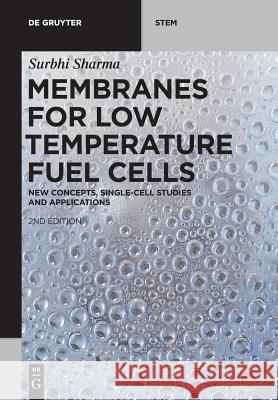 Membranes for Low Temperature Fuel Cells: New Concepts, Single-Cell Studies and Applications Surbhi Sharma 9783110647310 De Gruyter - książka