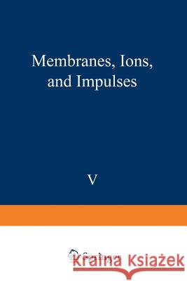 Membranes, Ions, and Impulses John Moore 9781468426397 Springer - książka