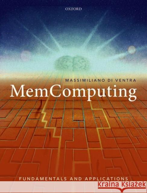 Memcomputing: Fundamentals and Applications Massimiliano (Professor of Physics, Professor of Physics, Department of Physics, University of California, San Diego) Di 9780192845320 Oxford University Press - książka