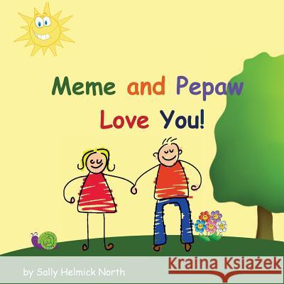 Meme and Pepaw Love You! Sally Helmick North Sally Helmick North 9781539730286 Createspace Independent Publishing Platform - książka