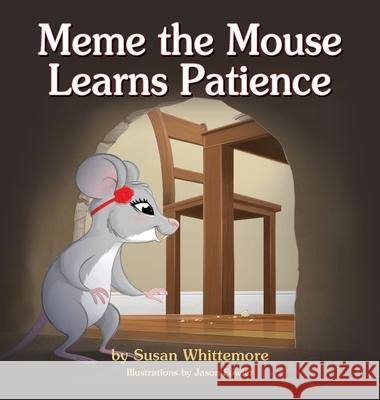 Meme the Mouse Learns Patience Susan Whittemore Jason Fowler 9781614937791 Peppertree Press - książka