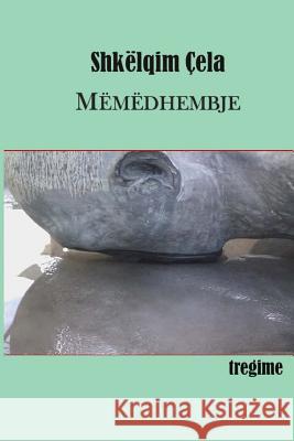 Memedhembje Shkelqim Cela 9781503110625 Createspace - książka