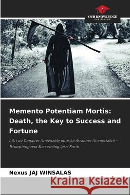 Memento Potentiam Mortis: Death, the Key to Success and Fortune WINSALAS, Nexus JAJ 9783330507951 Our Knowledge Publishing - książka