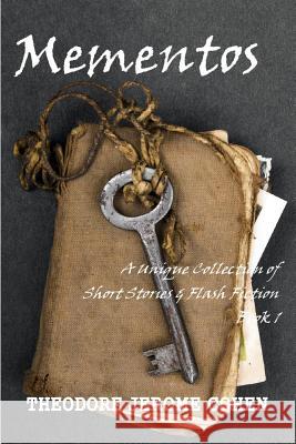 Mementos: A Unique Collection of Short Stories & Flash Fiction Theodore Jerome Cohen 9781727401844 Createspace Independent Publishing Platform - książka