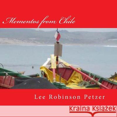Mementos from Chile: A photographic odyssey Robinson Petzer, Lee 9781468113006 Createspace - książka