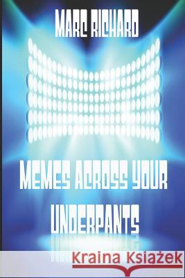 Memes Across Your Underpants Marc Richard 9781796525328 Independently Published - książka