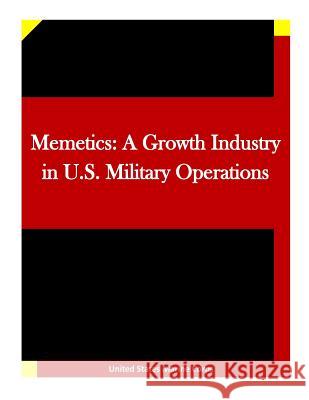 Memetics: A Growth Industry in U.S. Military Operations United States Marine Corps               Penny Hill Press Inc 9781522931744 Createspace Independent Publishing Platform - książka