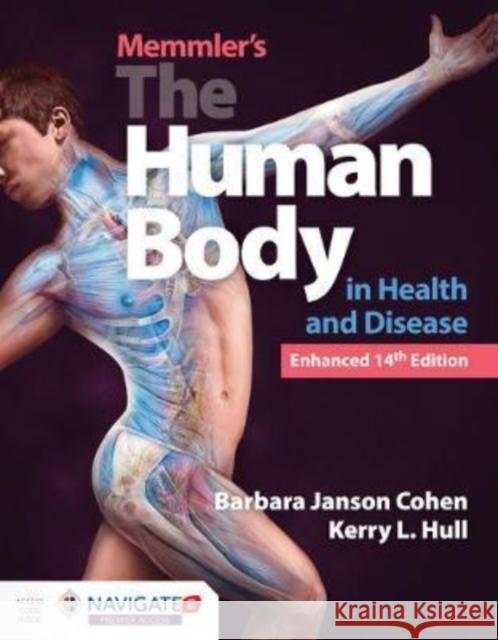 Memmler's the Human Body in Health and Disease, Enhanced Edition Cohen, Barbara Janson 9781284217964 Jones and Bartlett Publishers, Inc - książka