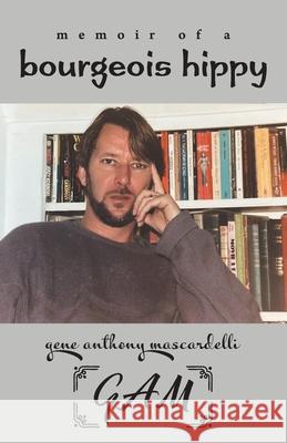 Memoir of a Bourgeois Hippy Gene Anthony Mascardelli 9781038352385 FriesenPress - książka