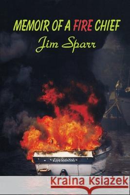 Memoir of a Fire Chief Jim Sparr 9780578645995 Jim Sparr - książka