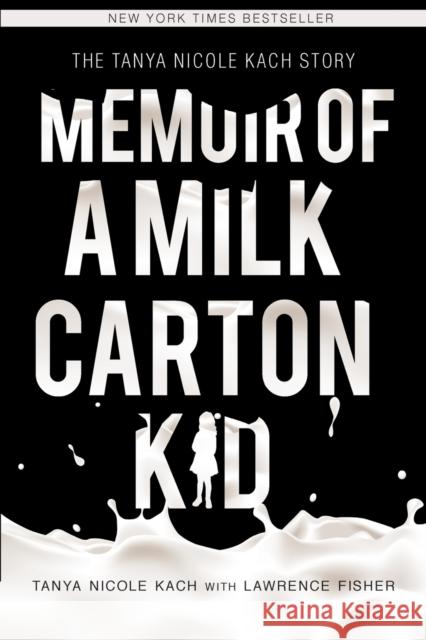 Memoir of a Milk Carton Kid Tanya Nicole Kach Lawrence H. Fisher 9781634924436 Booklocker.com - książka