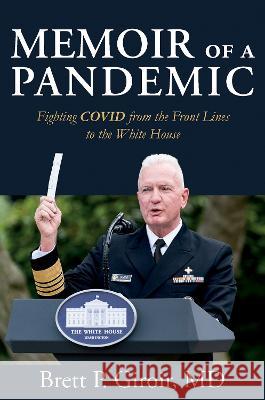 Memoir of a Pandemic: Fighting Covid from the Front Lines to the White House Brett Giroir 9781648431586 Texas A&M University Press - książka