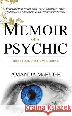 Memoir of a Psychic: Trust Your Intuition & Thrive Amanda McHugh 9780648163527 Amanda McHugh - książka