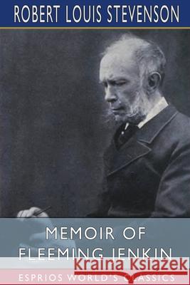 Memoir of Fleeming Jenkin (Esprios Classics) Robert Louis Stevenson 9781006579264 Blurb - książka