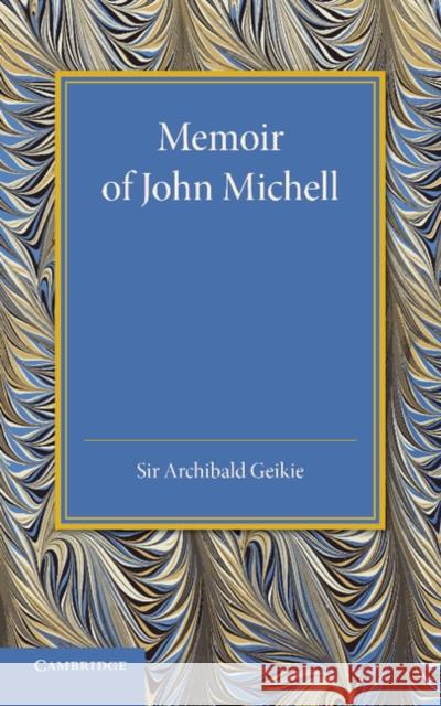 Memoir of John Michell Archibald Geikie 9781107623781 Cambridge University Press - książka