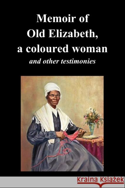 Memoir of Old Elizabeth, a Coloured Woman and Other Testimonies of Women Slaves Old Elizabeth, Elizabeth 9781849027212 Benediction Classics - książka