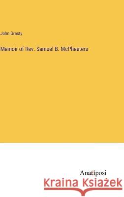 Memoir of Rev. Samuel B. McPheeters John Grasty 9783382111779 Anatiposi Verlag - książka