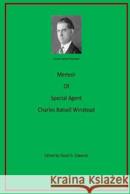 Memoir of Special Agent Charles Batsell Winstead Charles Batsell Winstead David G. Edwards 9781981180462 Createspace Independent Publishing Platform - książka