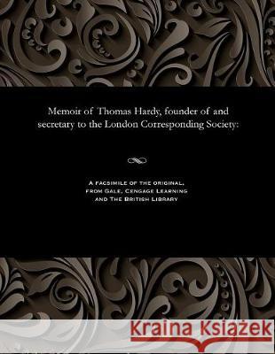Memoir of Thomas Hardy, Founder of and Secretary to the London Corresponding Society Thomas Hardy 9781535807166 Gale and the British Library - książka