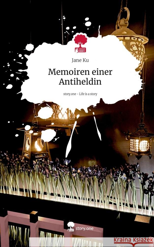 Memoiren einer Antiheldin. Life is a Story - story.one Ku, Jane 9783711537829 story.one publishing - książka